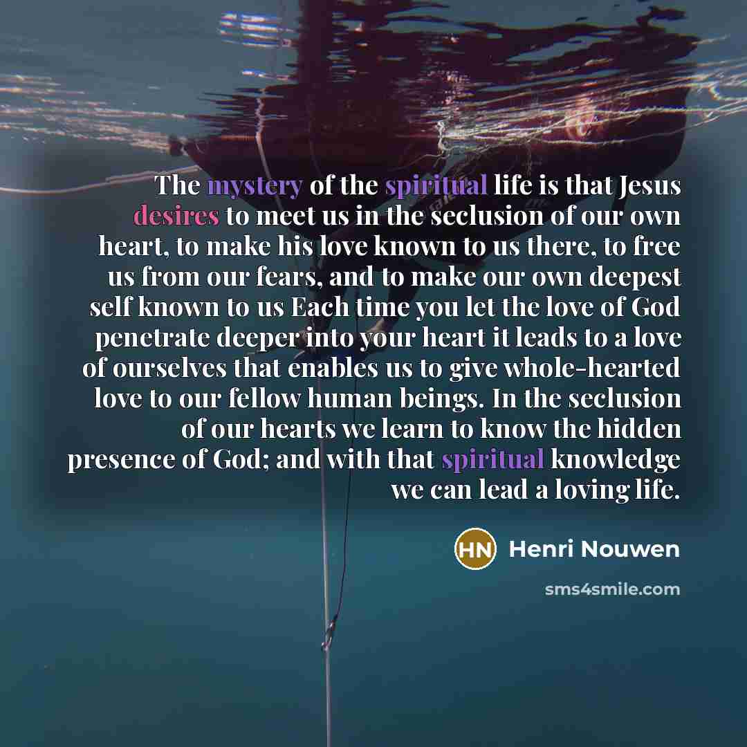 “The mystery of the spiritual life is that Jesus desires…” quote by Henri Nouwen