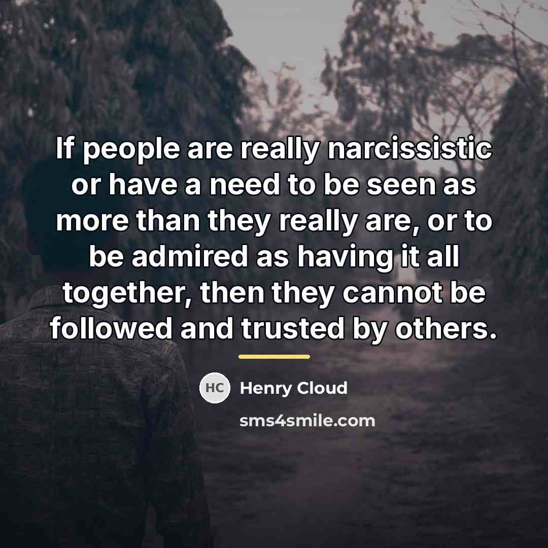 “If people are really narcissistic or have a need to…” quote by Henry Cloud