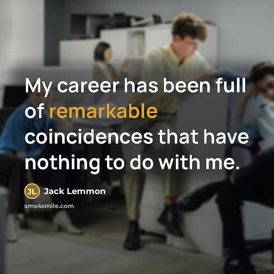 “My career has been full of remarkable coincidences that have…” quote by Jack Lemmon