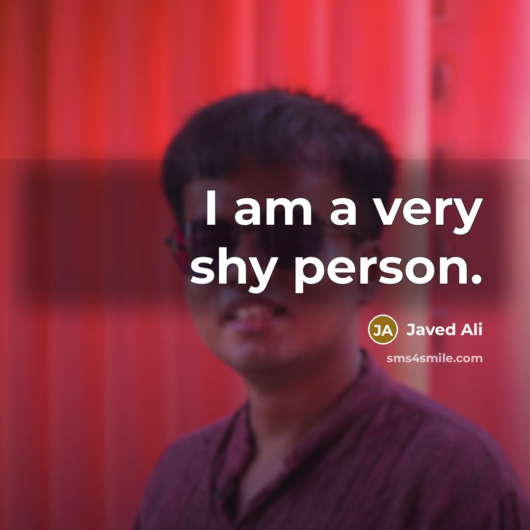 “I am a very shy person.…” quote by Javed Ali