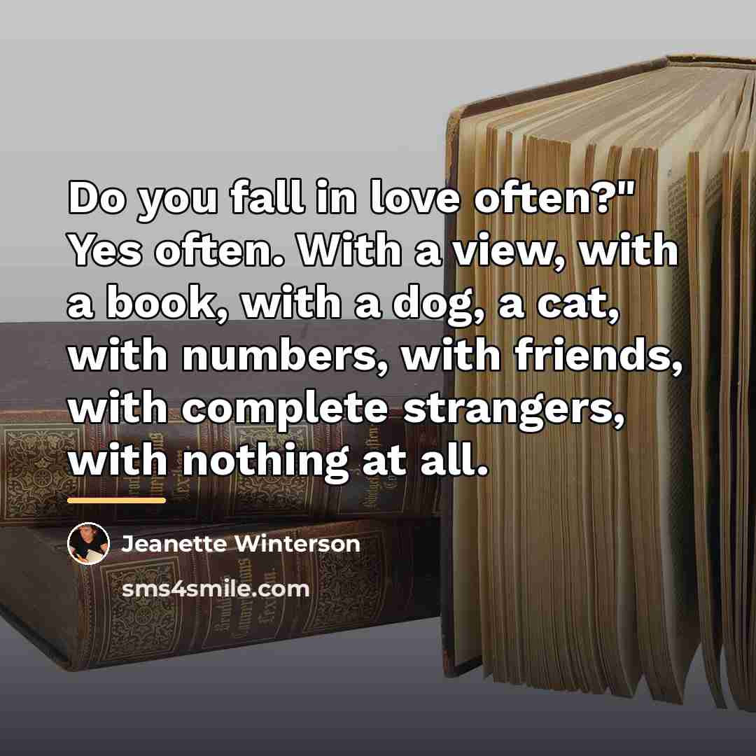“Do you fall in love often?" Yes often. With a…” quote by Jeanette Winterson