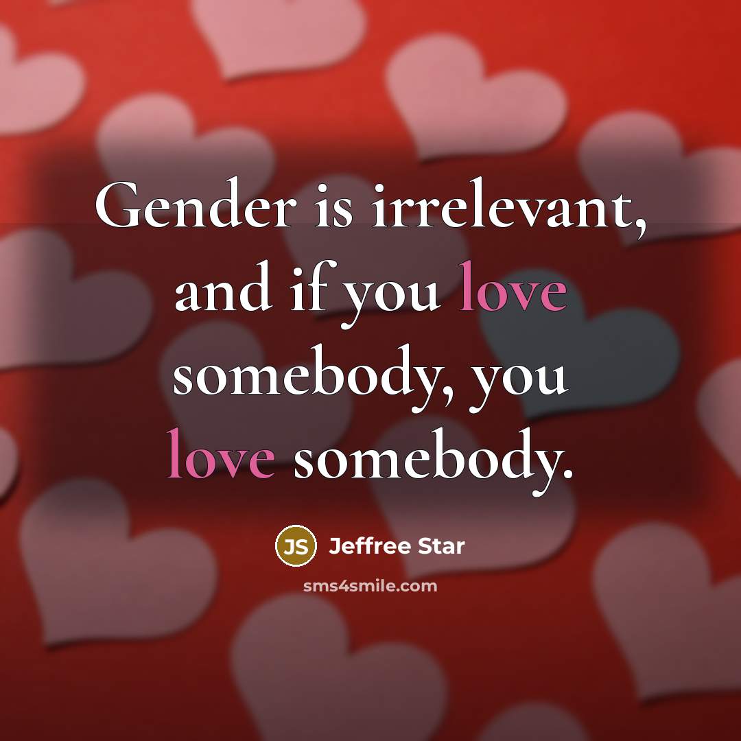 “Gender is irrelevant, and if you love somebody, you love…” quote by Jeffree Star