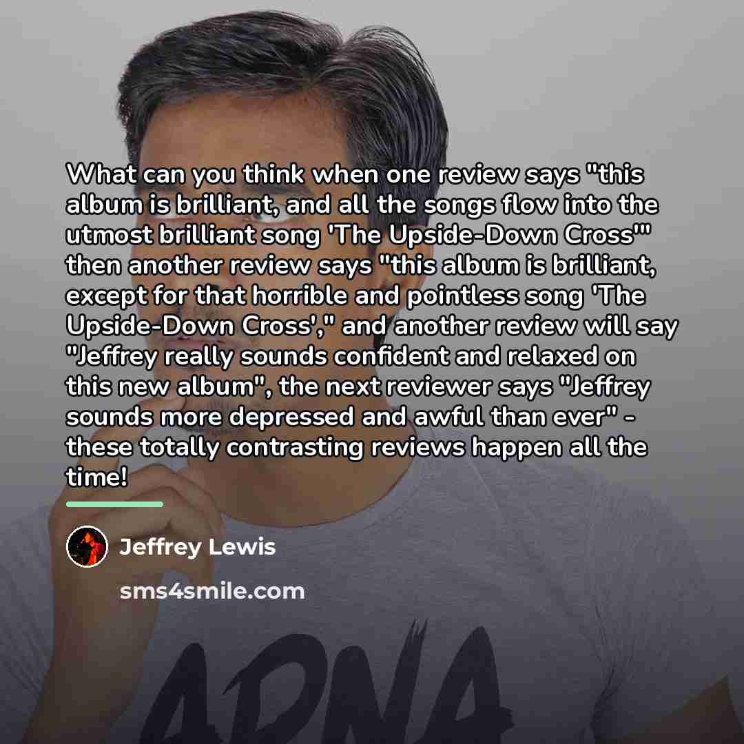 “What can you think when one review says "this album…” quote by Jeffrey Lewis