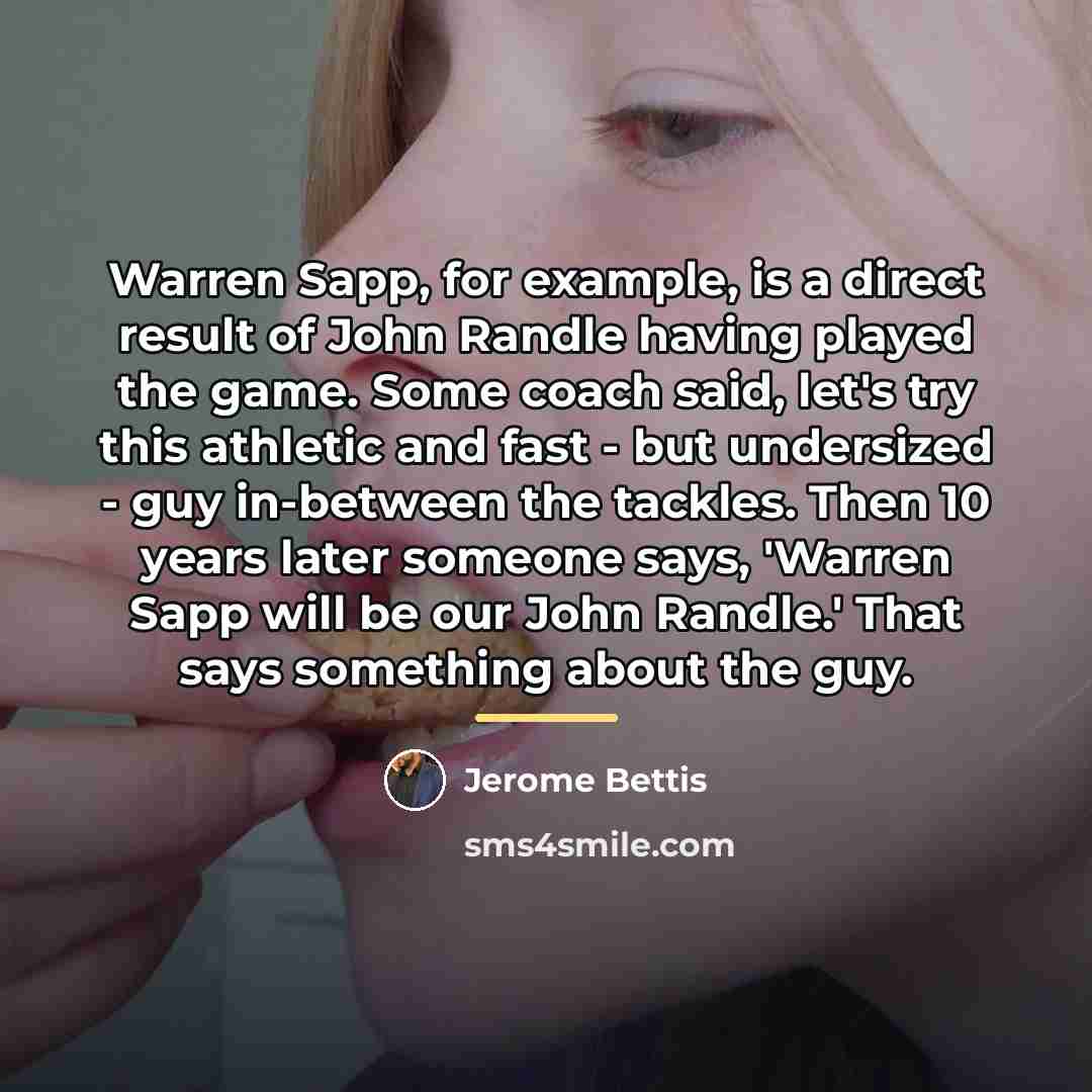 “Warren Sapp, for example, is a direct result of John…” quote by Jerome Bettis