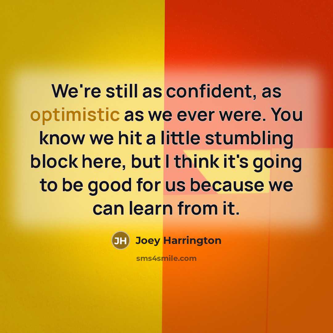 “We're still as confident, as optimistic as we ever were.…” quote by Joey Harrington