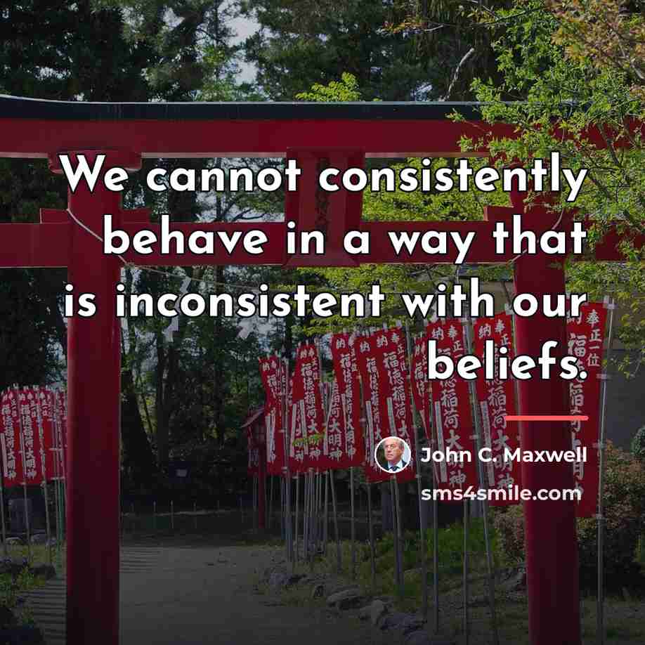 “We cannot consistently behave in a way that is inconsistent…” quote by John C. Maxwell