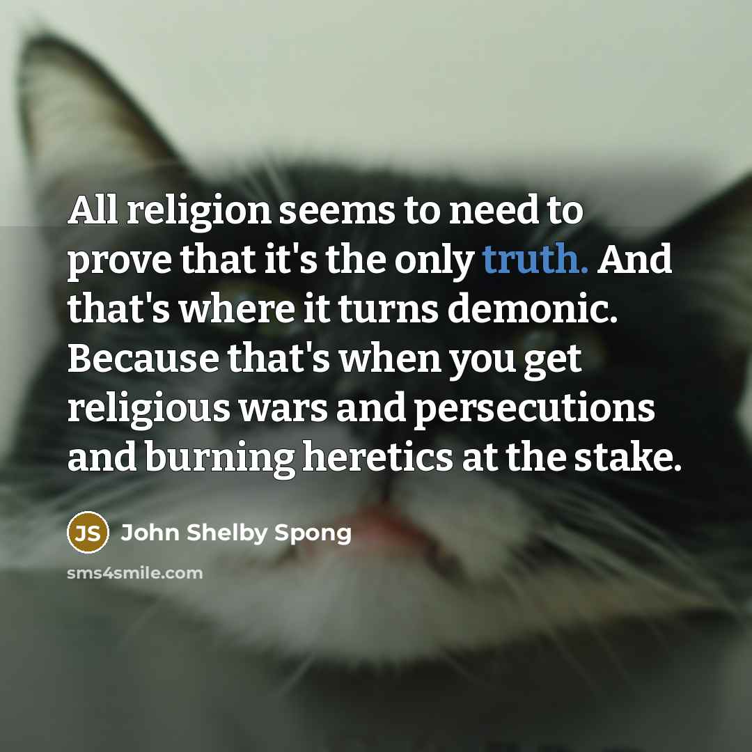 “All religion seems to need to prove that it's the…” quote by John Shelby Spong