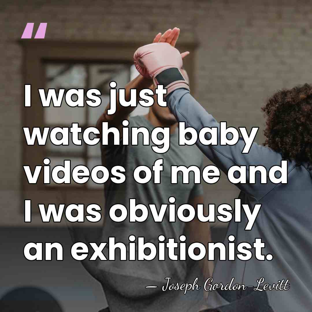 I was just watching baby videos of me and I was obviously&hellip; - Joseph Gordon-Levitt