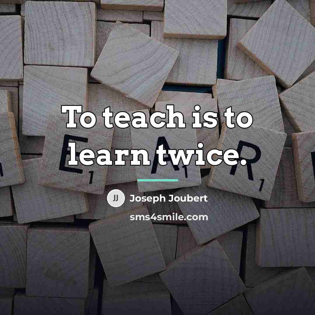 “To teach is to learn twice.…” quote by Joseph Joubert