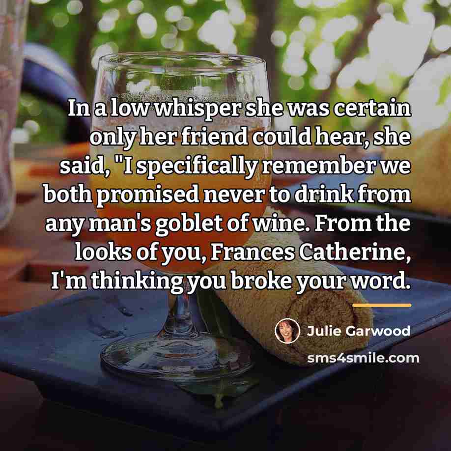 “In a low whisper she was certain only her friend…” quote by Julie Garwood