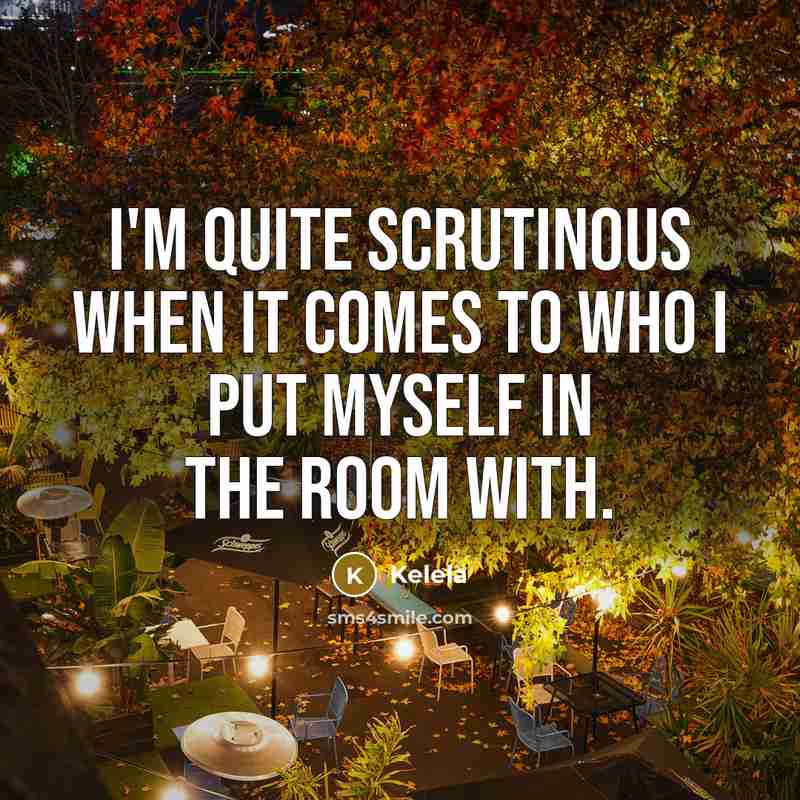 “I'm quite scrutinous when it comes to who I put…” quote by Kelela