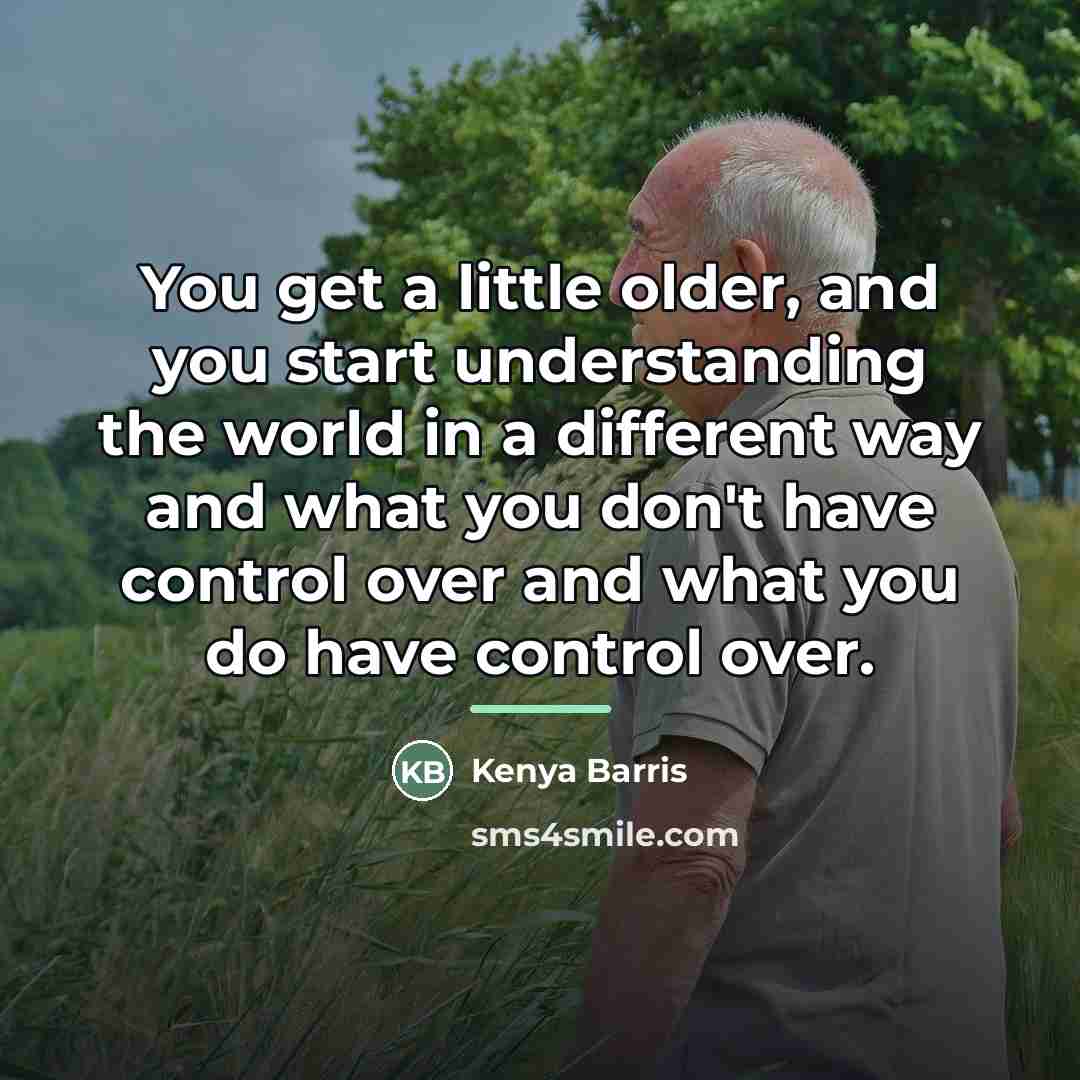 “You get a little older, and you start understanding the…” quote by Kenya Barris