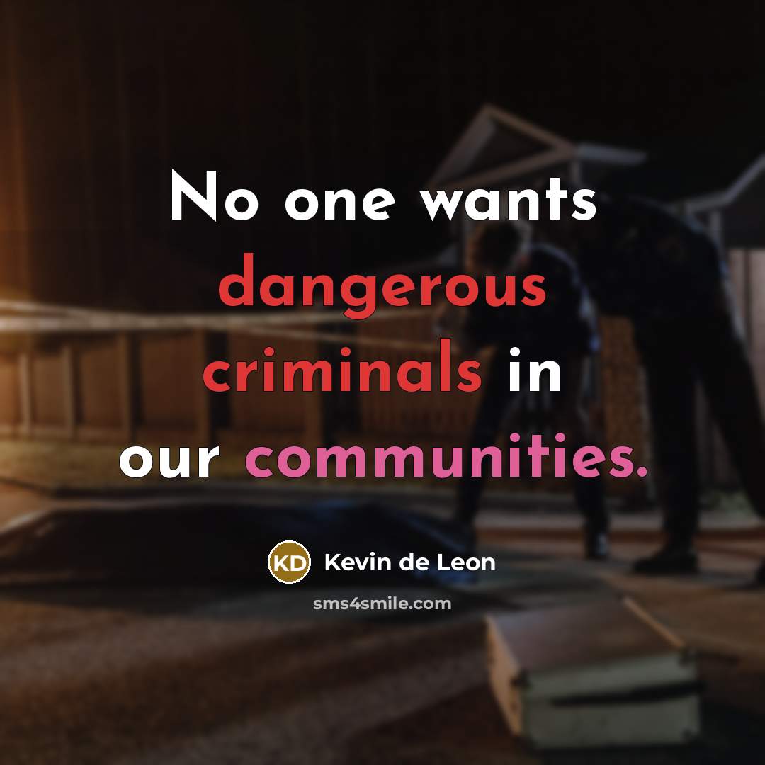 “No one wants dangerous criminals in our communities.…” quote by Kevin de Leon