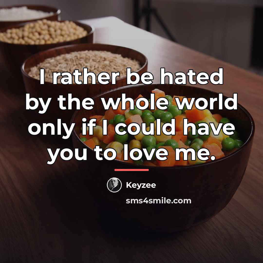 “I rather be hated by the whole world only if…” quote by Keyzee