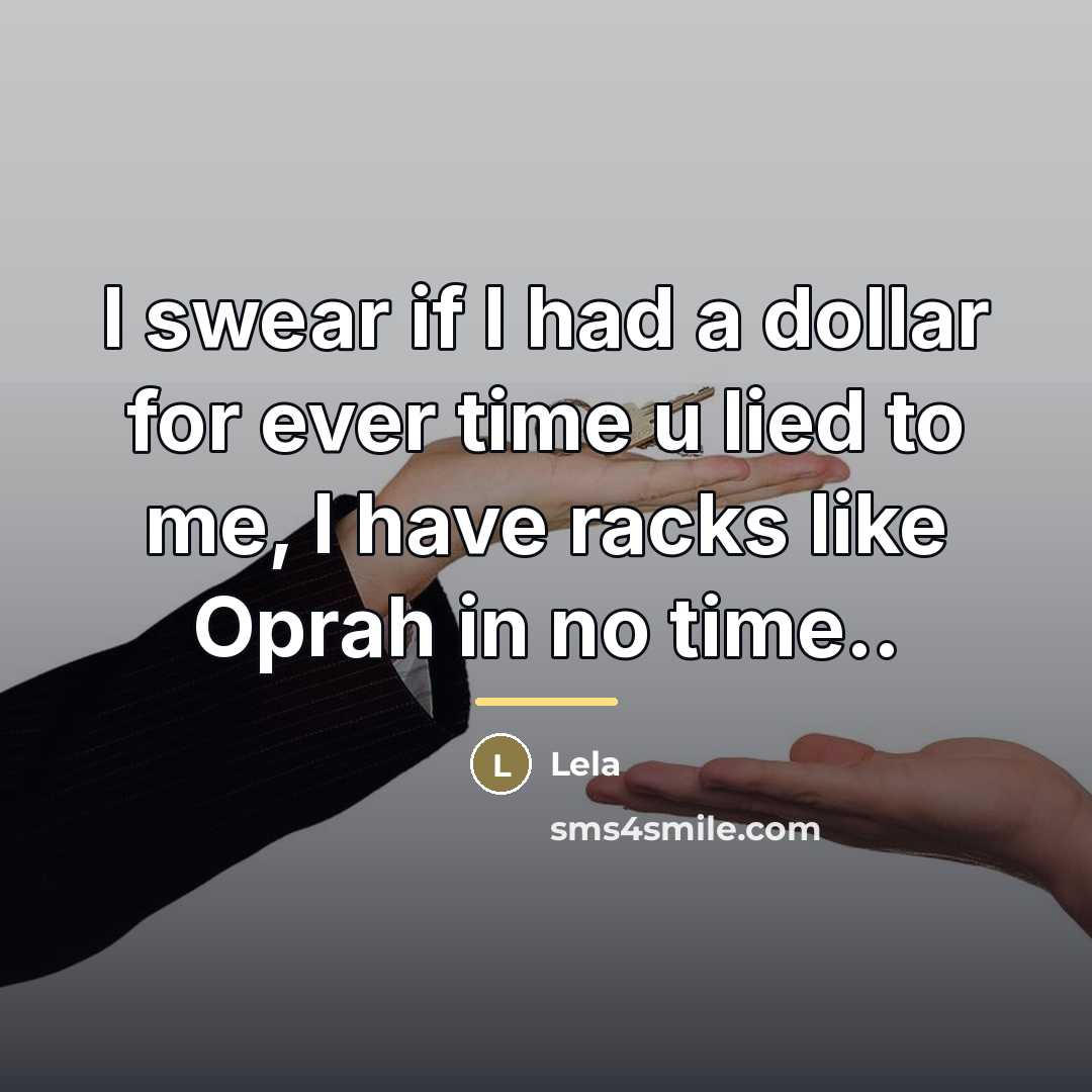 “I swear if I had a dollar for ever time…” quote by Lela