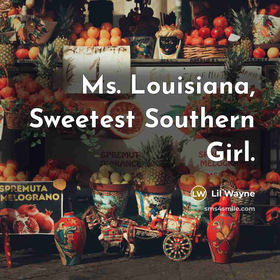 “Ms. Louisiana, Sweetest Southern Girl.” quote by Lil Wayne