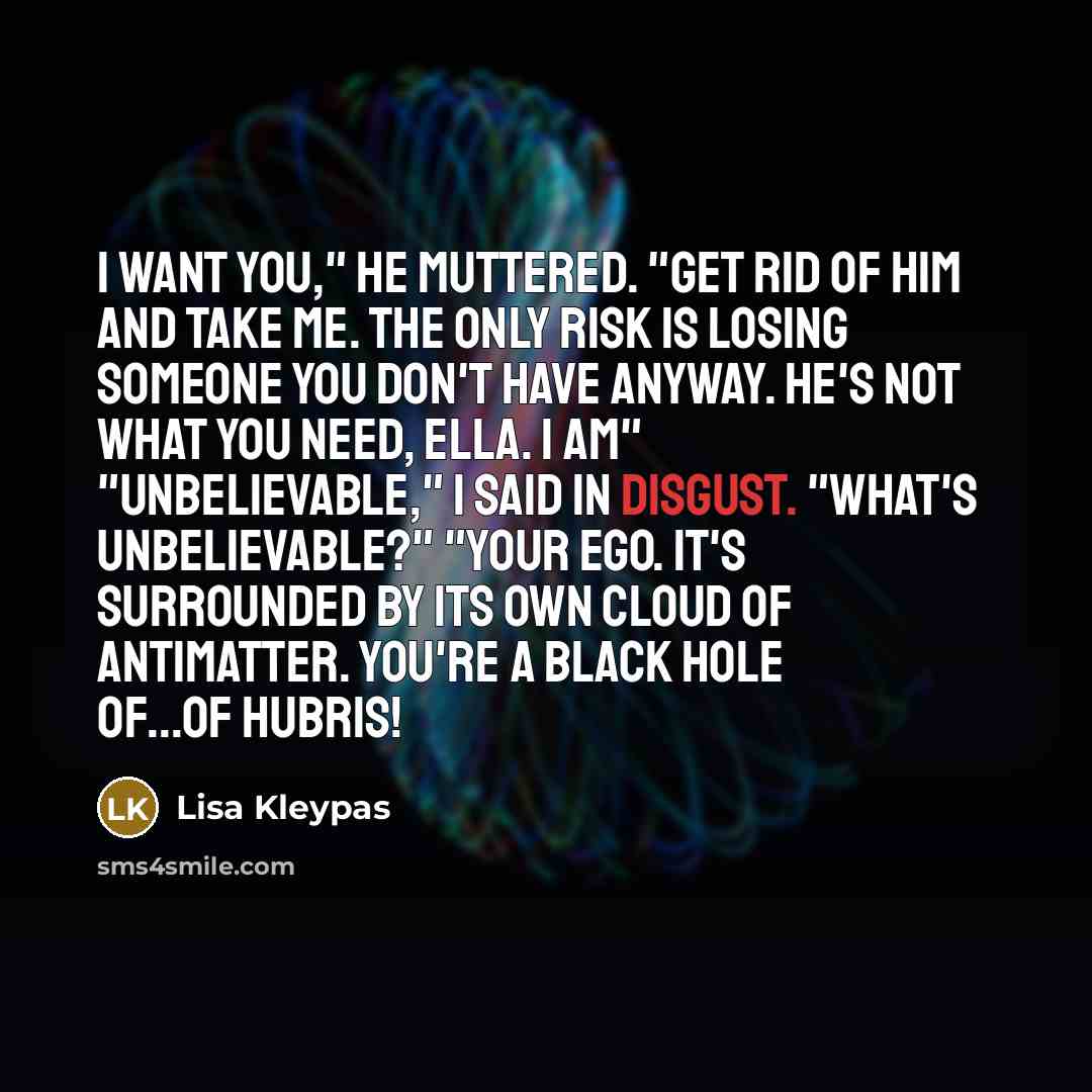 “I want you," he muttered. "Get rid of him and…” quote by Lisa Kleypas