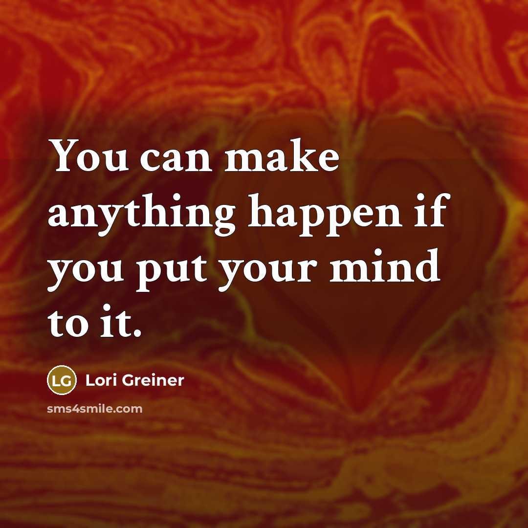 “You can make anything happen if you put your mind…” quote by Lori Greiner