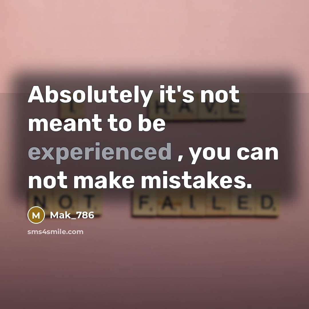 “Absolutely it's not meant to be experienced , you can…” quote by Mak_786