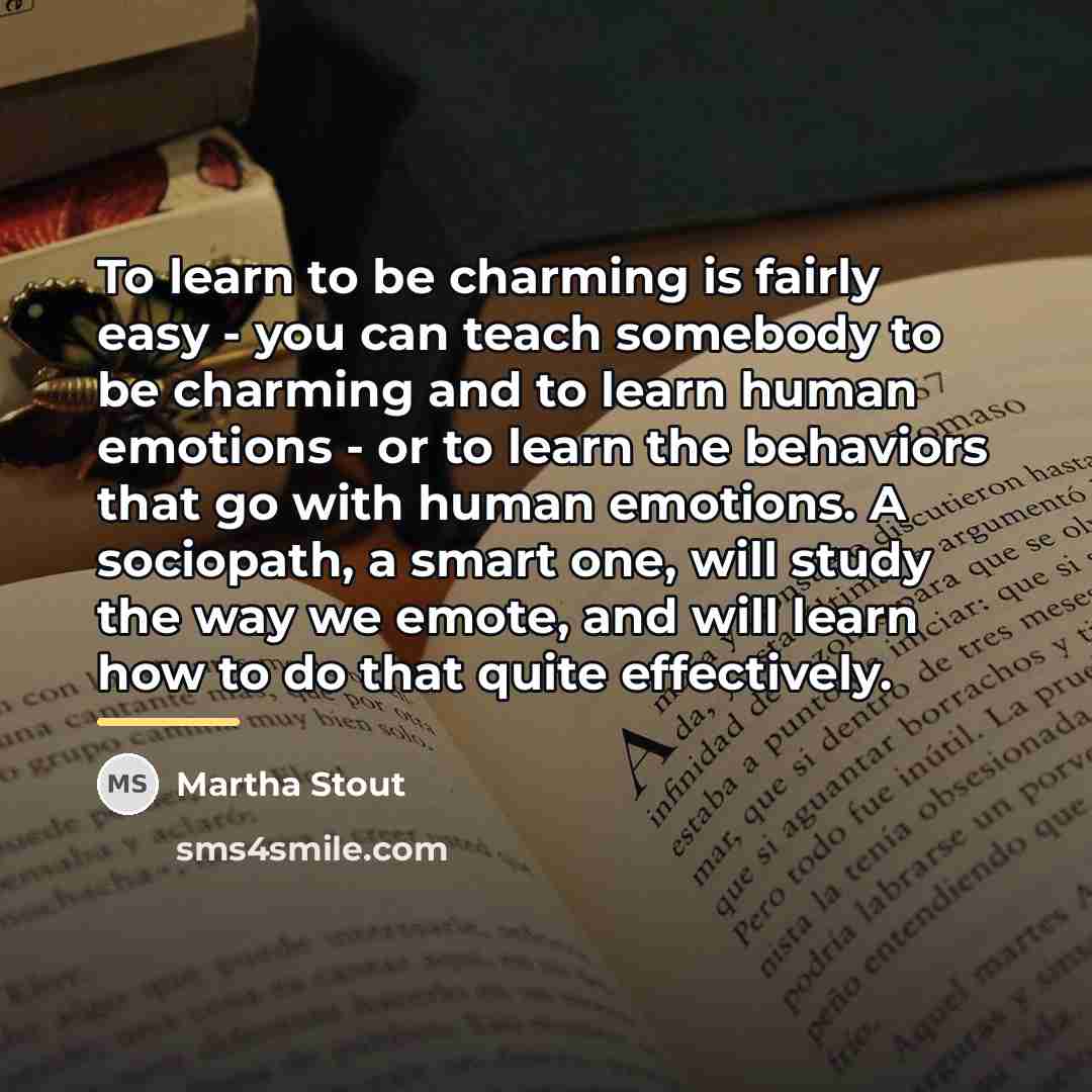 “To learn to be charming is fairly easy - you…” quote by Martha Stout