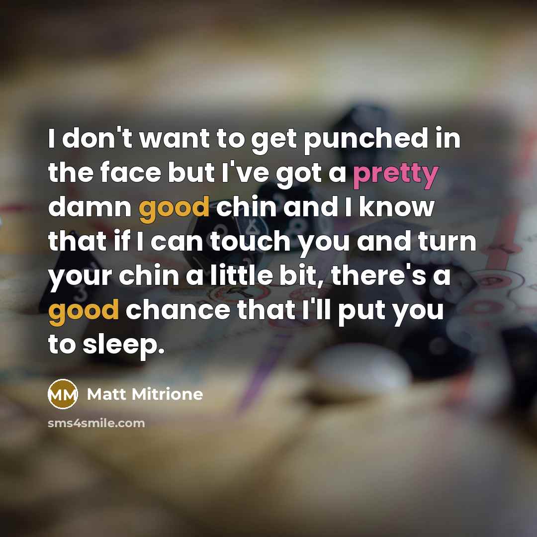 “I don't want to get punched in the face but…” quote by Matt Mitrione