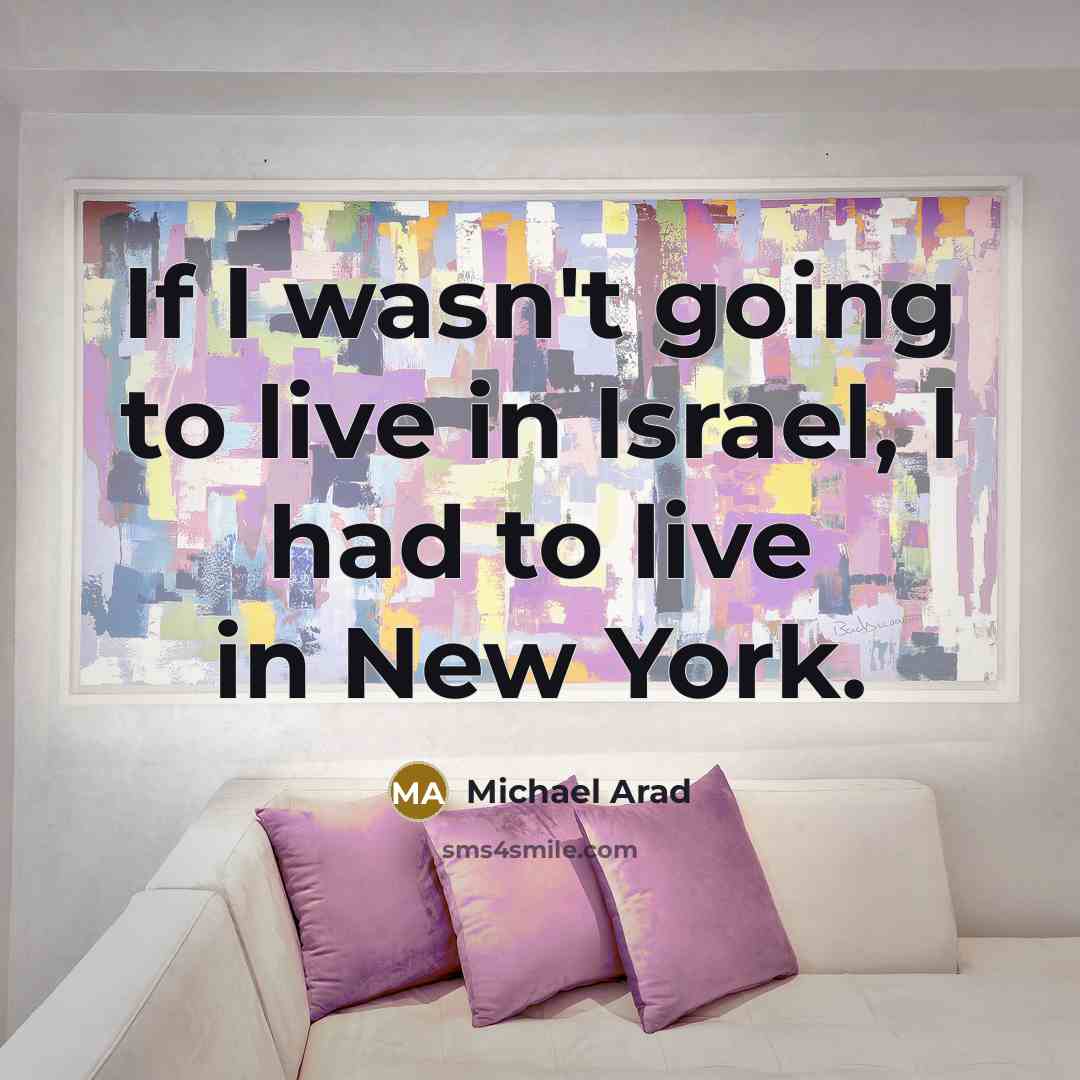 “If I wasn't going to live in Israel, I had…” quote by Michael Arad