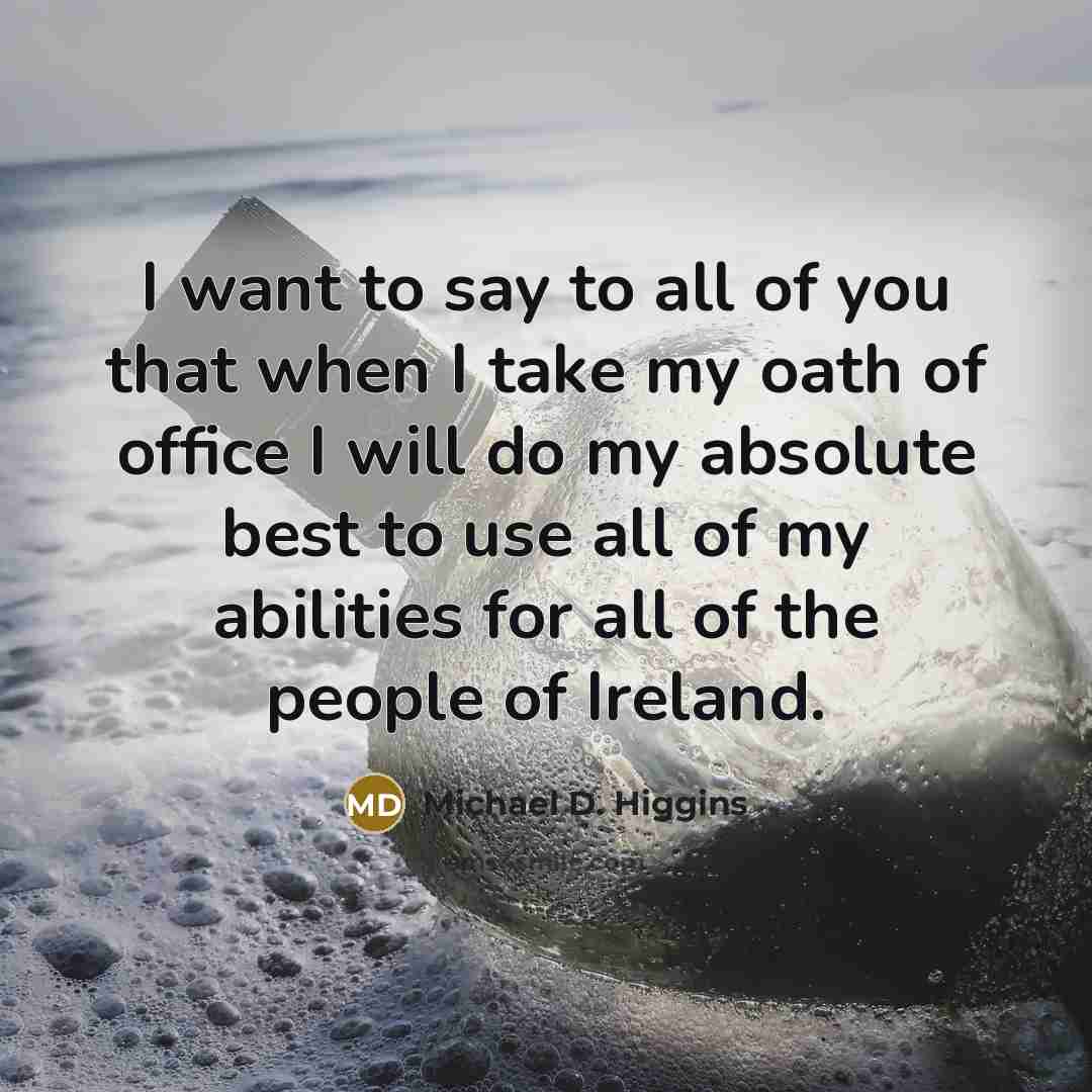 “I want to say to all of you that when…” quote by Michael D. Higgins