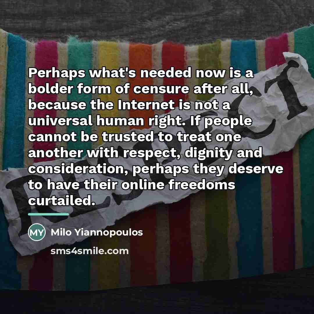 “Perhaps what's needed now is a bolder form of censure…” quote by Milo Yiannopoulos