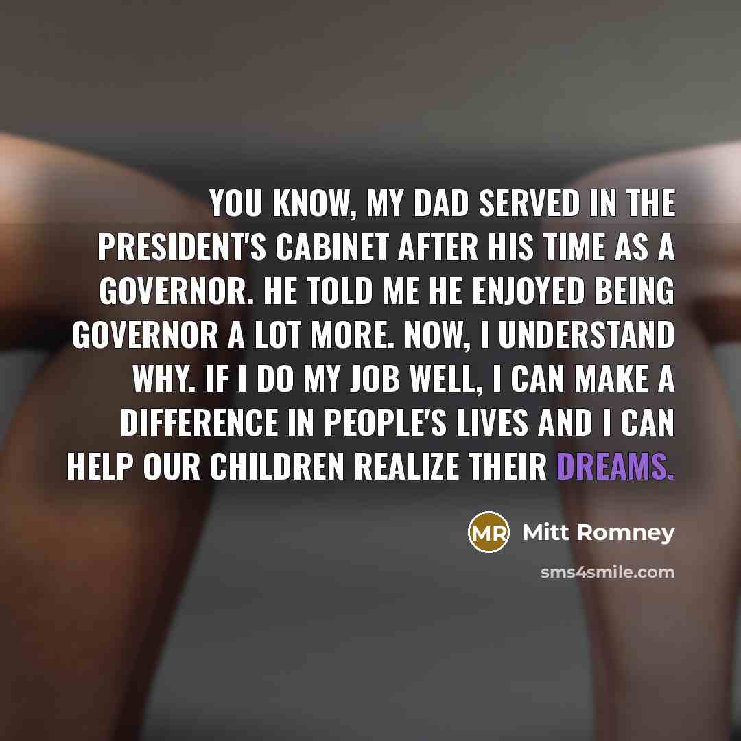 “You know, my dad served in the President's Cabinet after…” quote by Mitt Romney