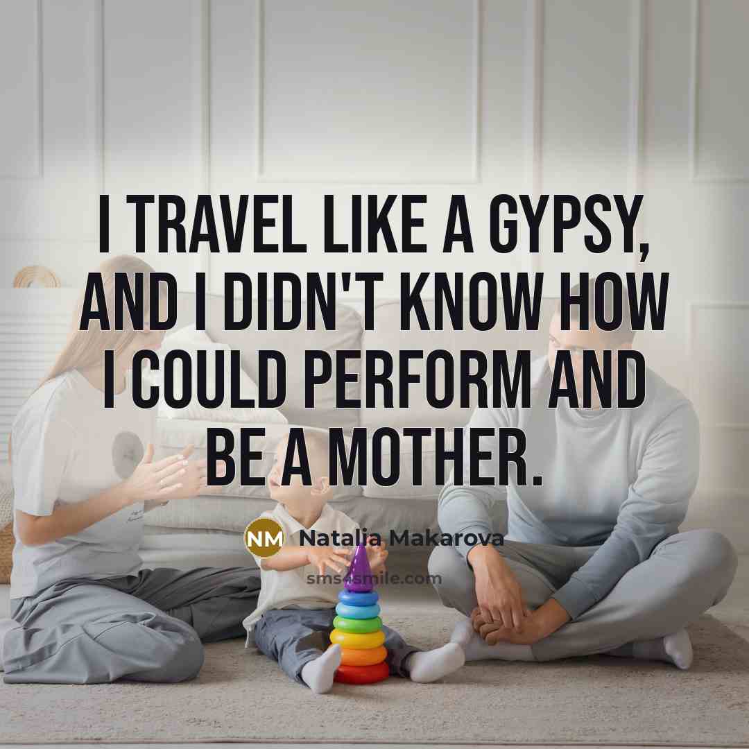 “I travel like a gypsy, and I didn't know how…” quote by Natalia Makarova