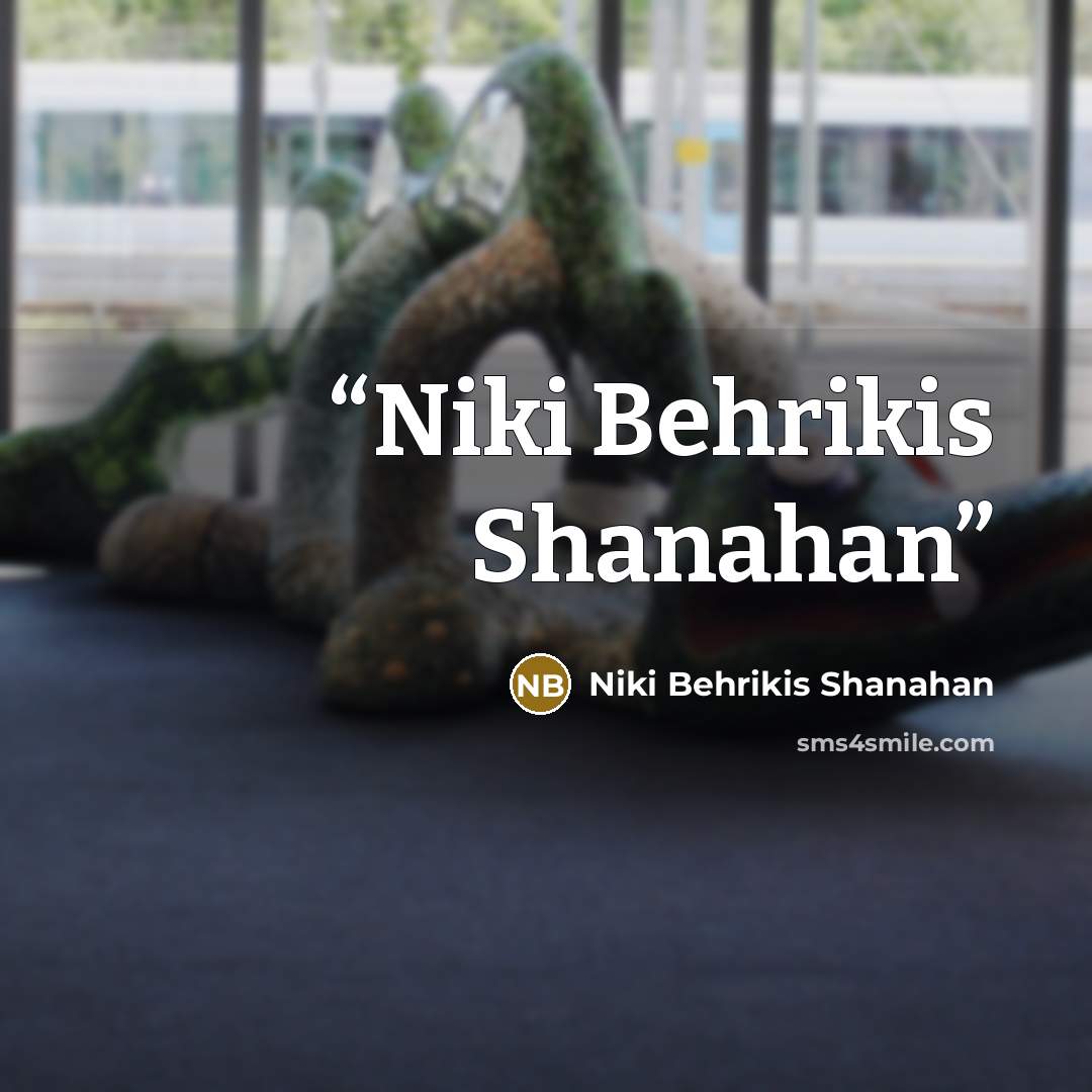“Niki Behrikis Shanahan” quote by Niki Behrikis Shanahan