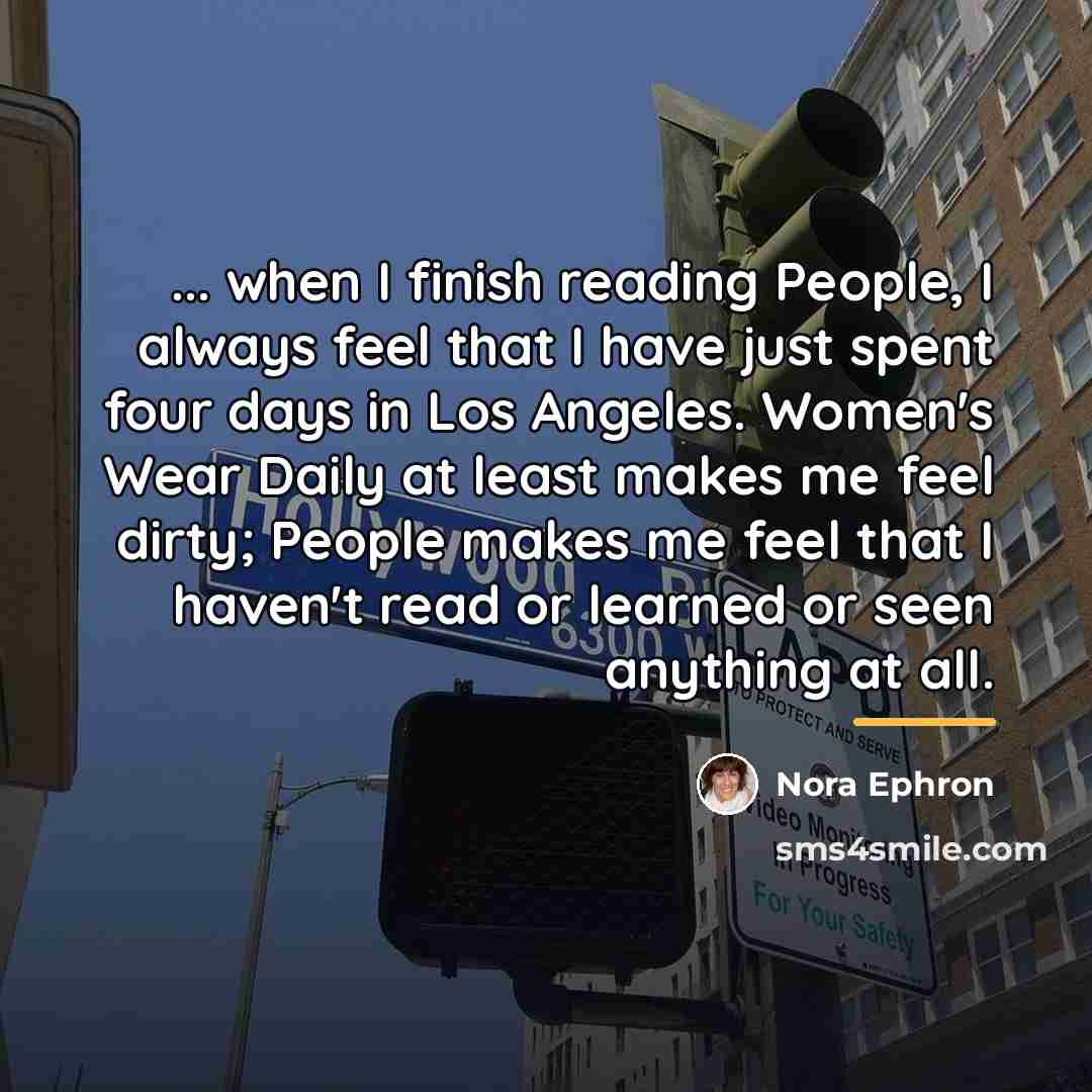 “... when I finish reading People, I always feel that…” quote by Nora Ephron
