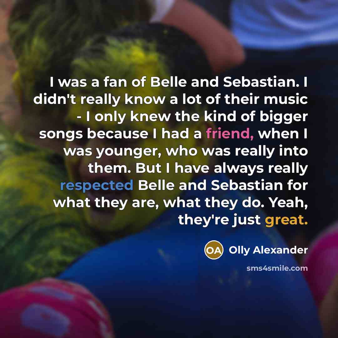 “I was a fan of Belle and Sebastian. I didn't…” quote by Olly Alexander