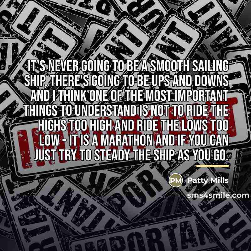 “It's never going to be a smooth sailing ship, there's…” quote by Patty Mills