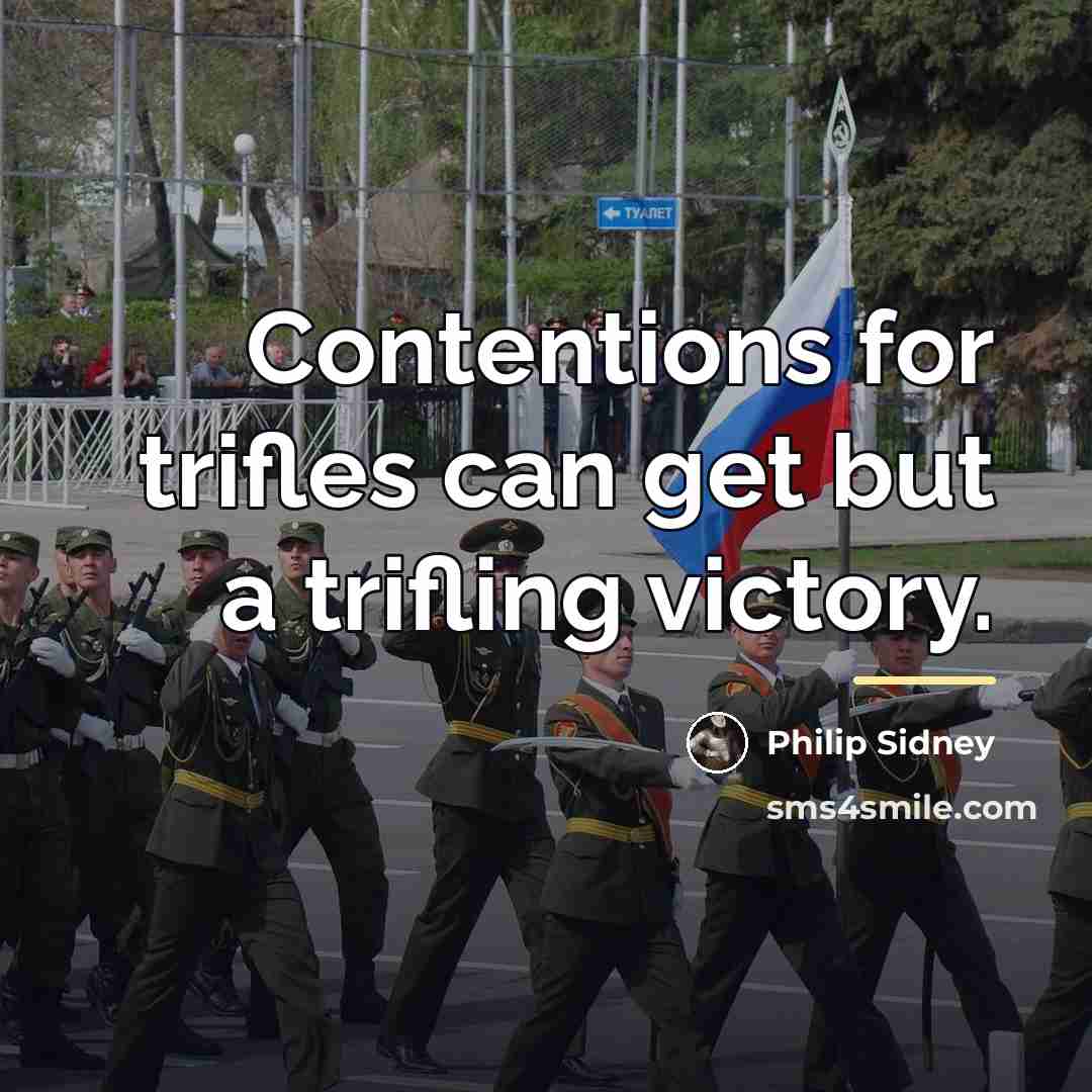 “Contentions for trifles can get but a trifling victory.…” quote by Philip Sidney