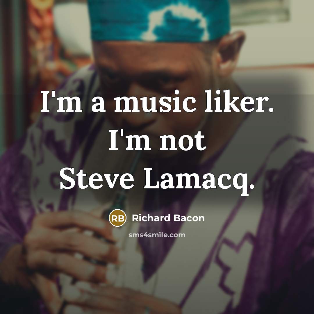 “I'm a music liker. I'm not Steve Lamacq.…” quote by Richard Bacon