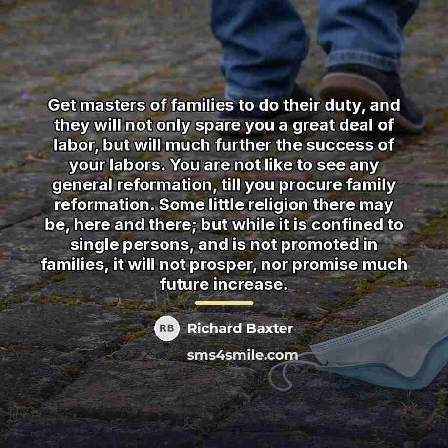 “Get masters of families to do their duty, and they…” quote by Richard Baxter