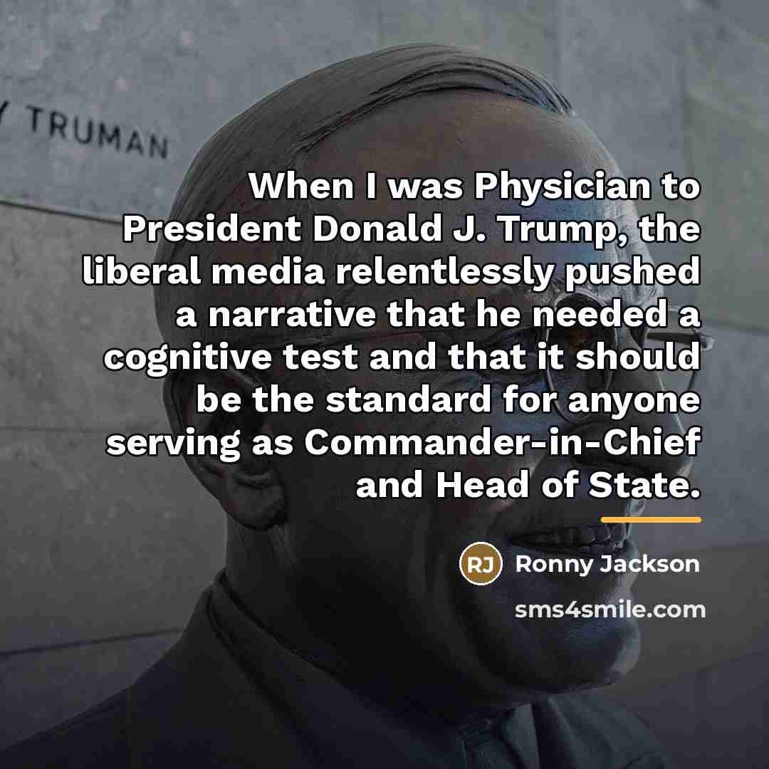 “When I was Physician to President Donald J. Trump, the…” quote by Ronny Jackson