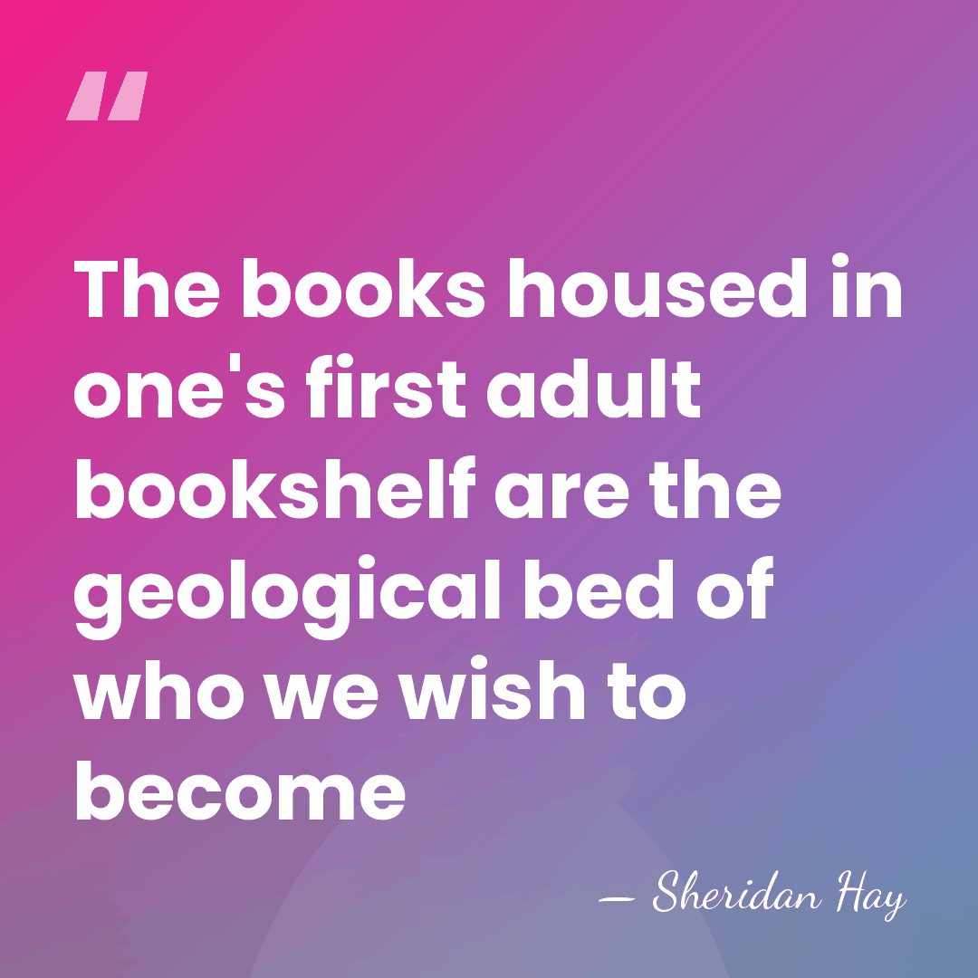 The books housed in one's first adult bookshelf are the geological bed&hellip; - Sheridan Hay