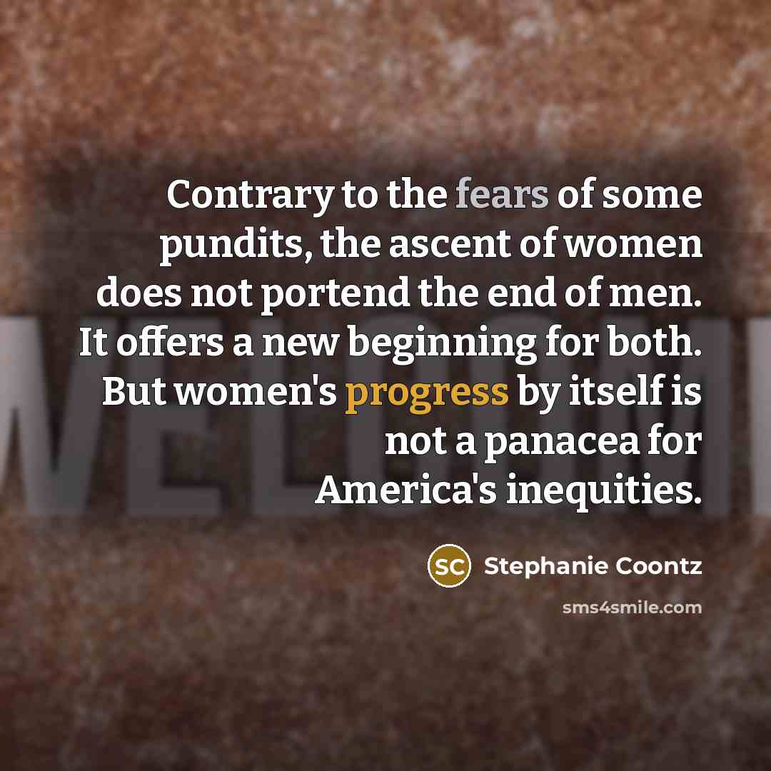 “Contrary to the fears of some pundits, the ascent of…” quote by Stephanie Coontz