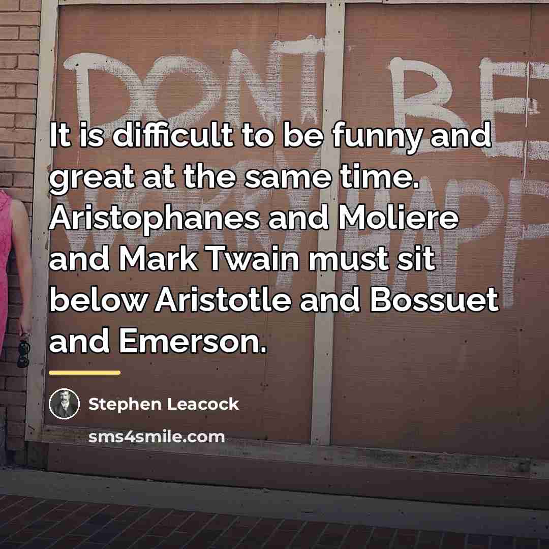 “It is difficult to be funny and great at the…” quote by Stephen Leacock
