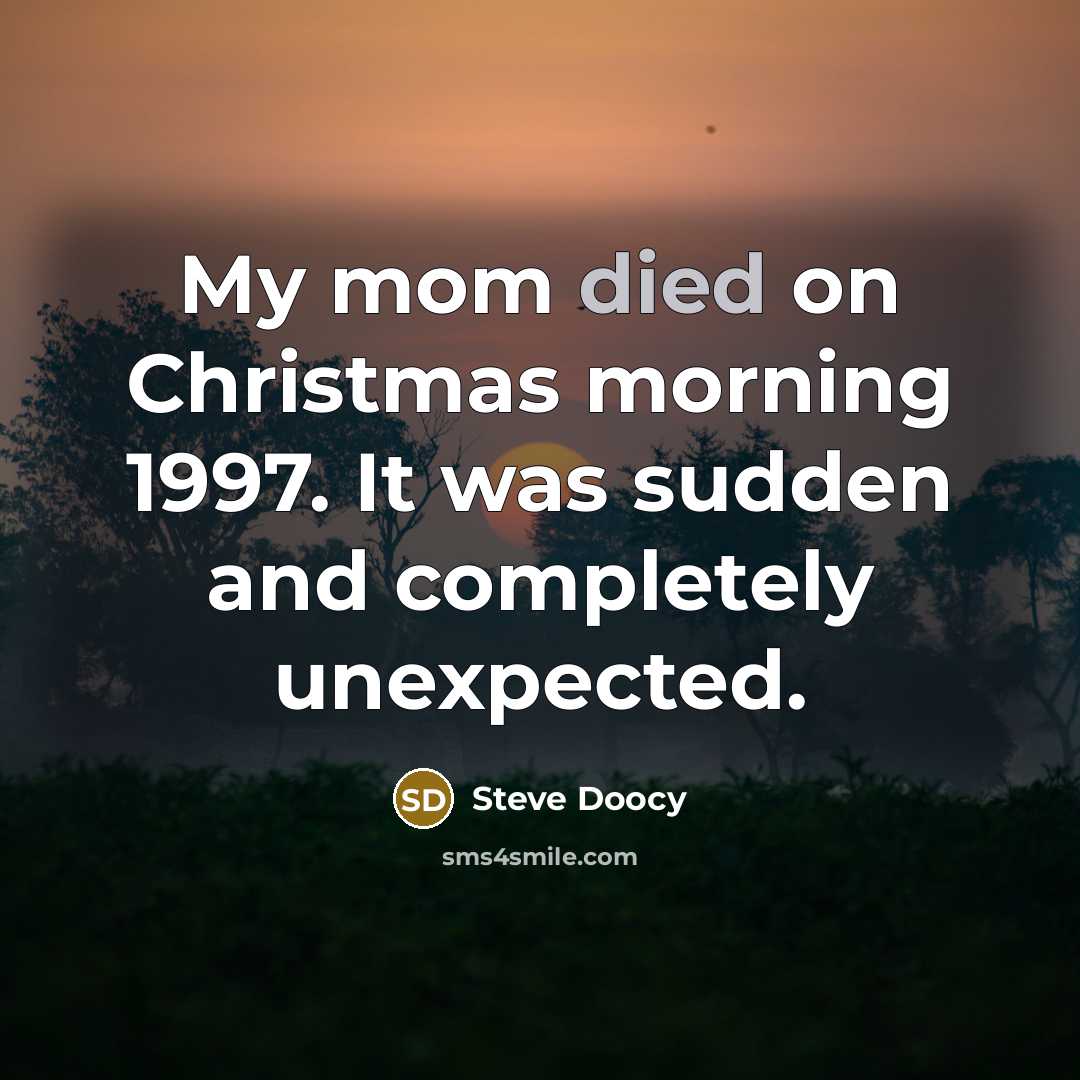 “My mom died on Christmas morning 1997. It was sudden…” quote by Steve Doocy