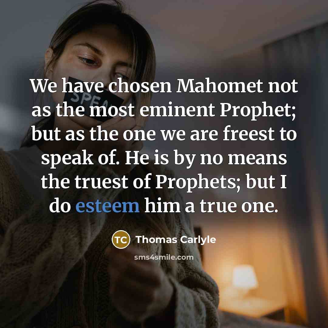 “We have chosen Mahomet not as the most eminent Prophet;…” quote by Thomas Carlyle