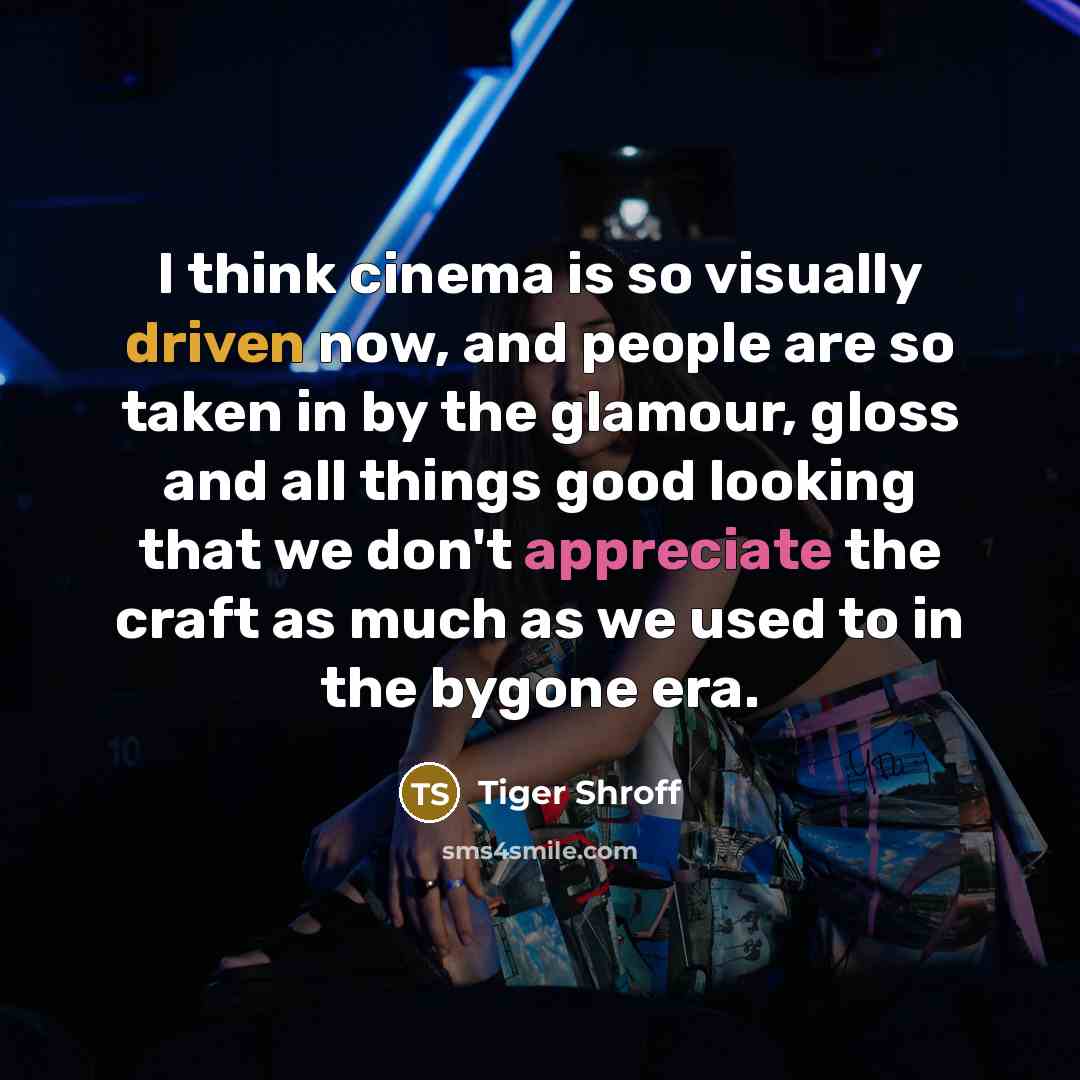 “I think cinema is so visually driven now, and people…” quote by Tiger Shroff