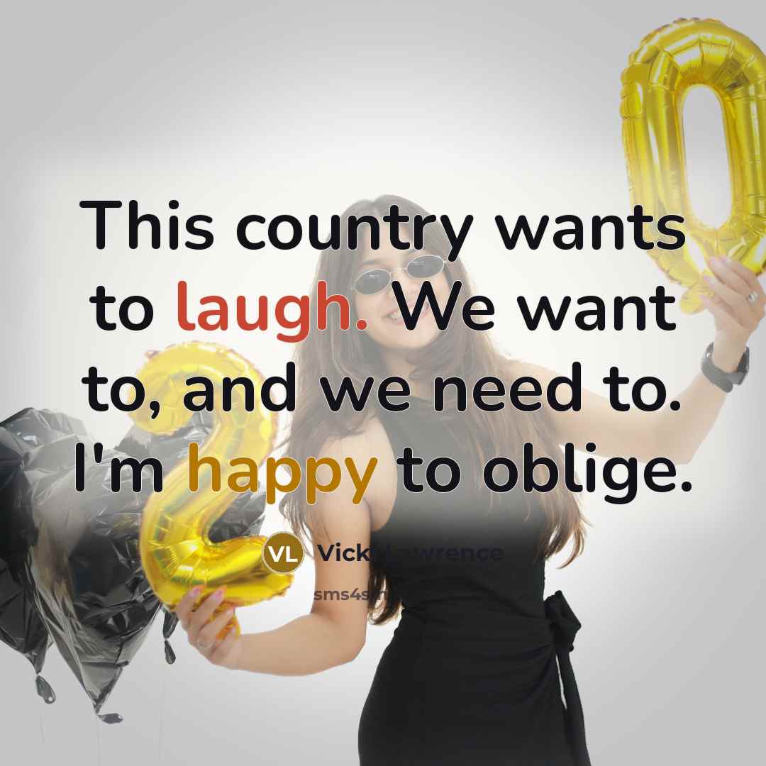 “This country wants to laugh. We want to, and we…” quote by Vicki Lawrence