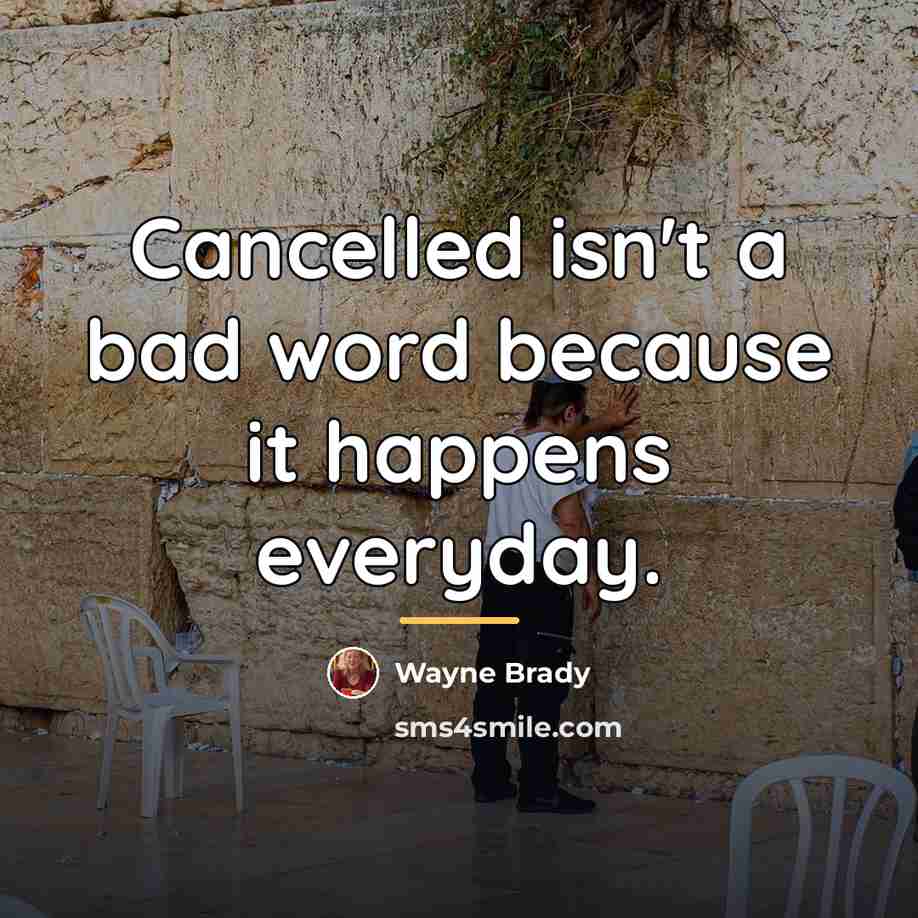 “Cancelled isn't a bad word because it happens everyday.…” quote by Wayne Brady