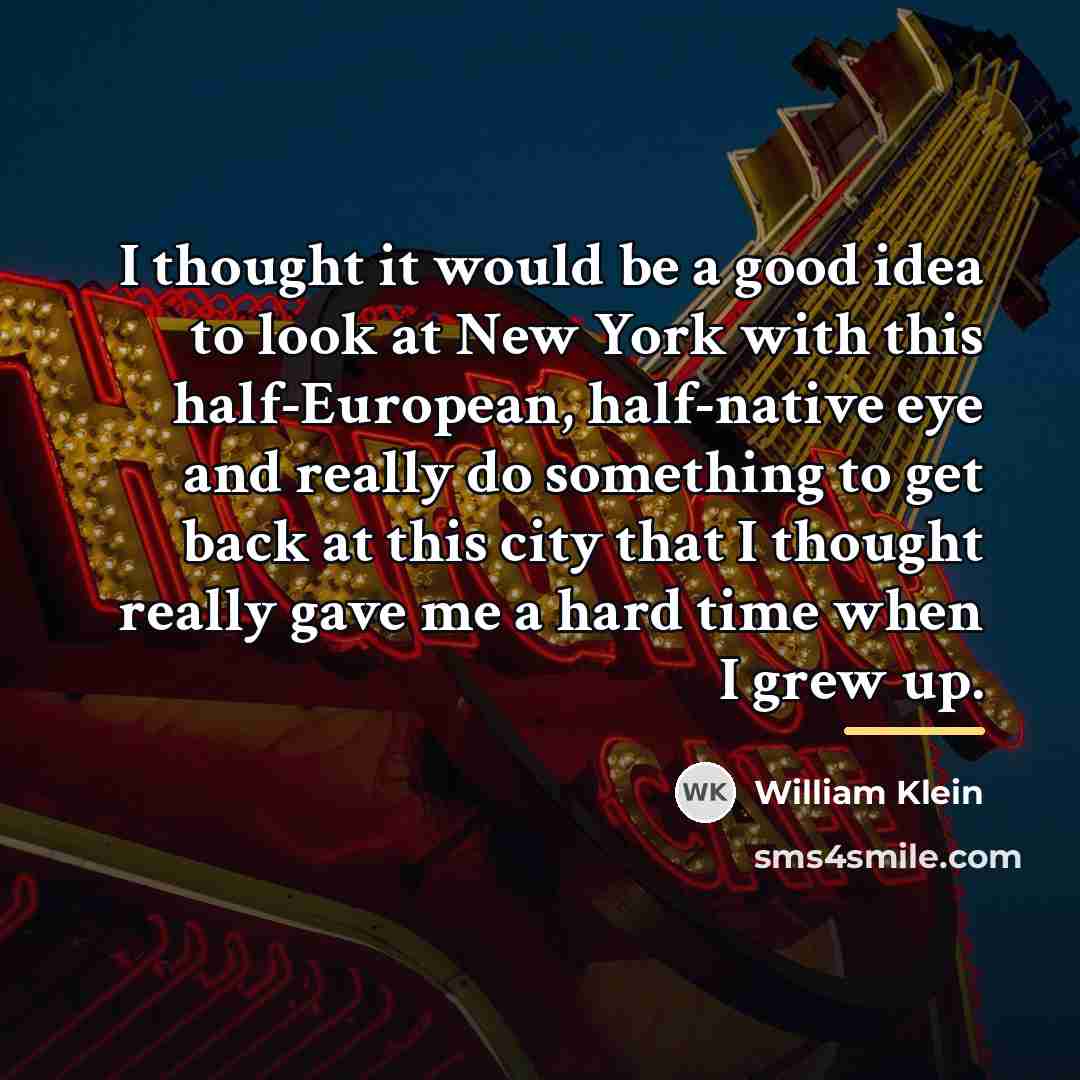 “I thought it would be a good idea to look…” quote by William Klein