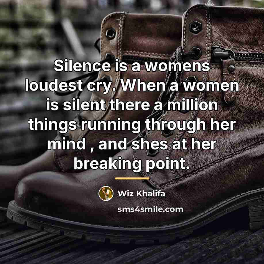 “Silence is a womens loudest cry. When a women is…” quote by Wiz Khalifa