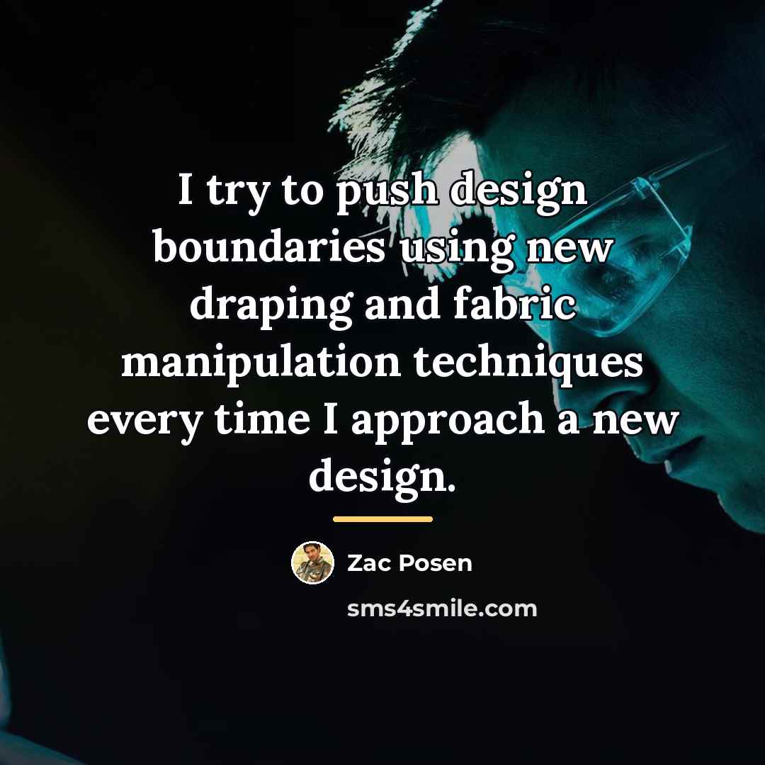 “I try to push design boundaries using new draping and…” quote by Zac Posen