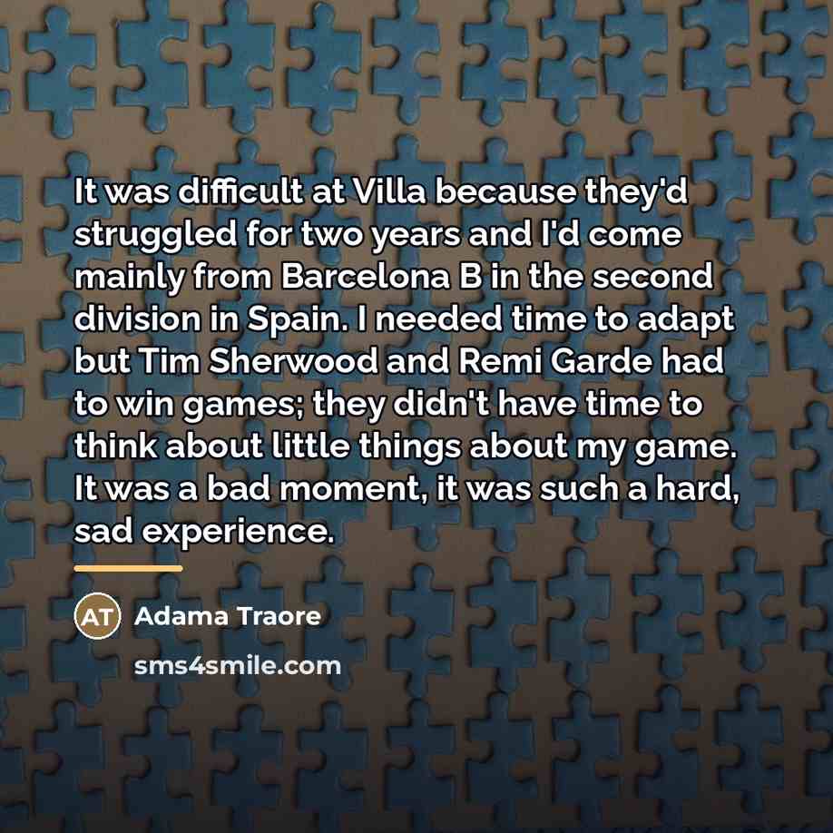 “It was difficult at Villa because they'd struggled for two…” quote by Adama Traore